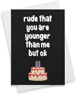 Funny Birthday Greeting Card, Happy, Bday, Rude That You’re Younger Than Me But Ok Hilarious Snarky Best Friend For Her Gift Cards Him Humor Brother Cake Sister - [00179]