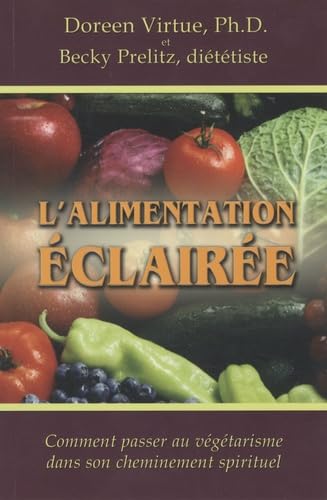 L'alimentation éclairée - Comment passer au végétarisme dans son cheminement spirituel