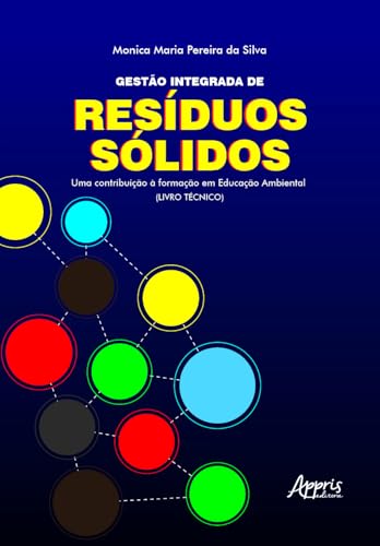 Gestão Integrada de Resíduos Sólidos: Uma Contribuição à Formação em Educação Ambiental (Livro Técnico)