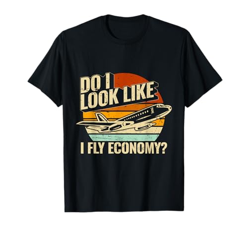 Do I Look Like I Fly Economy Design Viajar Divertido Camiseta