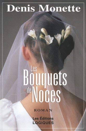 Les Bouquets de Noces: BOUQUETS DE NOCES Monette, Denis