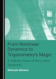 From Nonlinear Dynamics to Trigonometryâ (Tm)S Magic: A Definite Vision of the Lorenz Equations