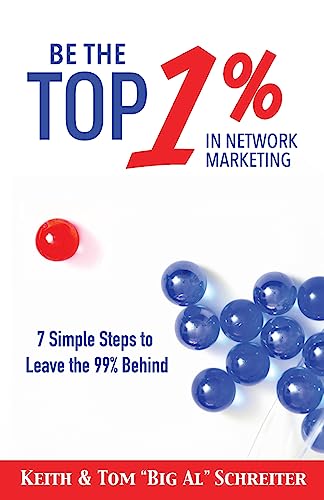 Be The Top 1% In Network Marketing: Simple Steps To Leave The 99% Behind cover