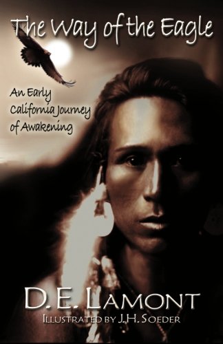 The Way of the Eagle: An Early California Journey of Awakening Paperback – May 22, 2011