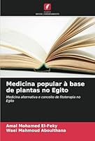 Medicina popular à base de plantas no Egito: Medicina alternativa e conceito de fitoterapia no Egito (Portuguese Edition) 620866456X Book Cover