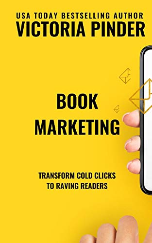 BOOK MARKETING: Transform Cold Clicks into Raving Readers