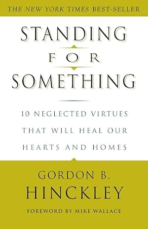 Book cover Standing for Something: 10 Neglected Virtues That Will Heal Our Hearts and Homes