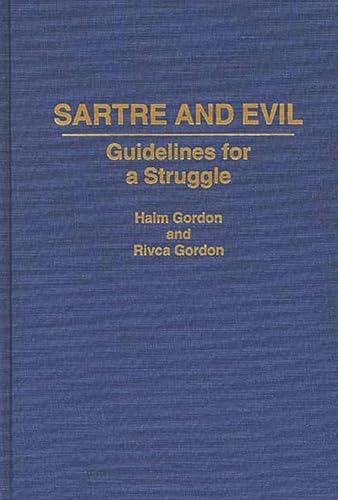 Sartre and Evil: Guidelines for a Struggle (Contributions in Philosophy)