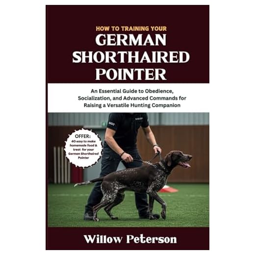How to Train Your German Shorthaired Pointer: An Essential Guide to Obedience, Socialization, and Advanced Commands for Raising a Versatile Hunting Companion (The Dog Trainer’s Handbook)