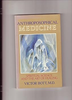 Paperback Anthroposophical Medicine: Spiritual Science and the Art of Healing Book