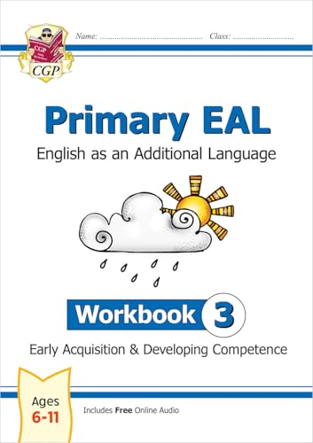 New Primary EAL: English for Ages 6-11 - Workbook 3 (Early Acquisition & Developing Competence) (CGP Primary EAL)