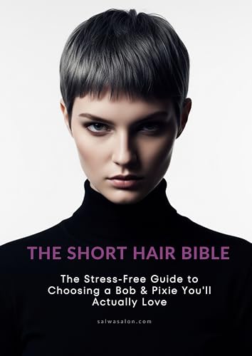 THE SHORT HAIR BIBLE: The Stress-Free Guide to Choosing a