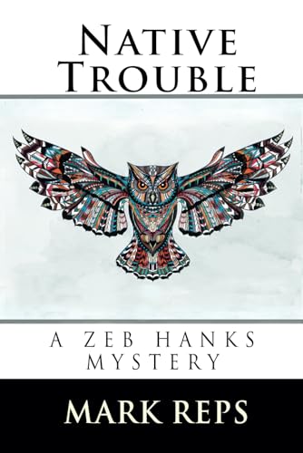 NATIVE TROUBLE (Zeb Hanks Mystery Series) 1795675772 Book Cover