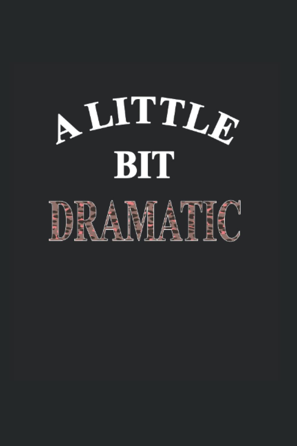 A Little Bit Dramatic Meme Quote A Little Bit Dramatic: 6X9 Notebook 120 Pages For Meme Lover And A Little Bit Dramatic