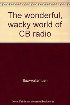 Paperback The wonderful, wacky world of CB radio Book