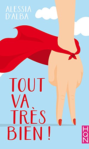 Télécharger Tout va très bien ! (HQN) PDF