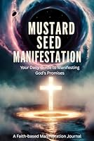 Mustard Seed Manifestation B0F6LH2FN5 Book Cover