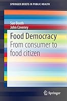 Food Democracy: From Consumer to Food Citizen 9812874224 Book Cover