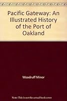 Pacific Gateway: An illustrated History of the Port of Oakland 0967861705 Book Cover