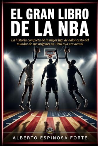 Imagen de El Gran Libro de la NBA: La historia completa de la mejor liga de baloncesto del mundo: de sus orígenes en 1946 a la era actual