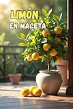 Limón en maceta: Una guía completa sobre selección de variedades, cuidado, polinización, floración y fructificación.