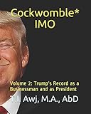 Cockwomble* IMO: Volume 2: Trump's Record as a Businessman and as President