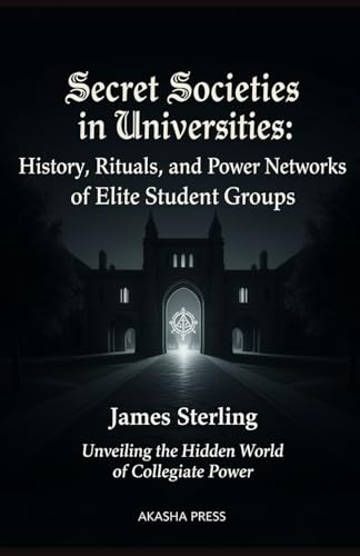 Secret Societies in Universities: History, Rituals, and Power Networks of