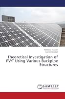 Theoretical Investigation of PV/T Using Various Backpipe Structures 3659665568 Book Cover
