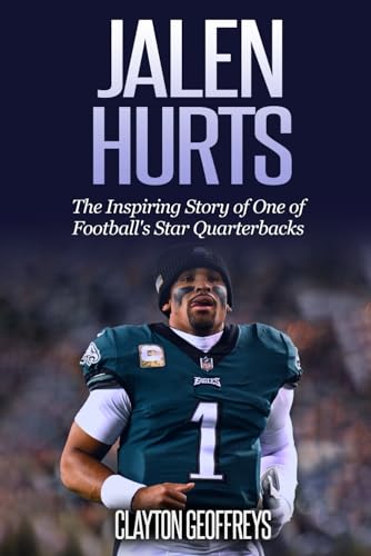 Jalen Hurts: The Inspiring Story of One of Football's Star Quarterbacks (Football Biography Books)