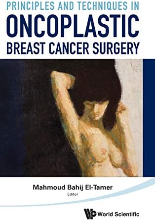 Principles and Techniques in Oncoplastic Breast Cancer Surgery 1st Edition
