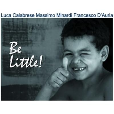 BE LITTLE