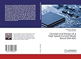 Concept and Design of a High Speed Current Mode Based SAR ADC