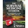 The Survival Medicine Handbook: The Essential Guide for When Help is NOT on the Way 4th Edition