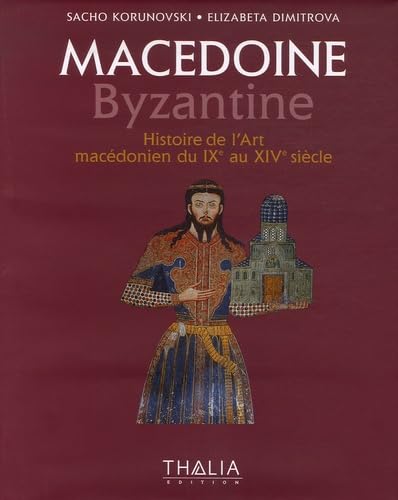 Macédoine Byzantine: Histoire de l'Art macédonien du IXe au XIVe siècle
