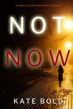 Paperback Not Now (A Camille Grace FBI Suspense Thriller—Book 2) Book