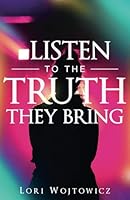 Listen To The Truth They Bring 1733781021 Book Cover