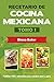 Recetario de Cocina Mexicana Tomo I: La cocina mexicana hecha fácil (Volume 1) (Spanish Edition)