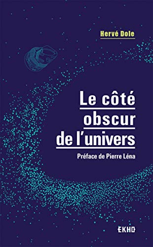 Télécharger Le côté obscur de l'univers - Préface de Pierre Léna: Préface de Pierre Léna livre En ligne