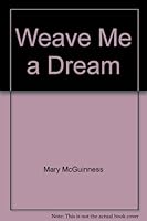 WEAVE ME A DREAM 0821755587 Book Cover
