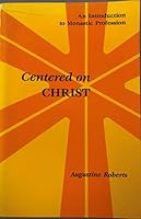 Centered on Christ: An Introduction to Monastic Profession 0932506992 Book Cover