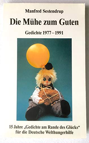Die Mühe zum Guten. 15 Jahre Gedichte für die Deutsche Welthungerhilfe