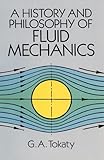A History and Philosophy of Fluid Mechanics (Dover Civil and Mechanical Engineering)
