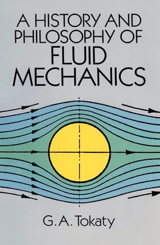 A History and Philosophy of Fluid Mechanics (Dover Civil and Mechanical Engineering)