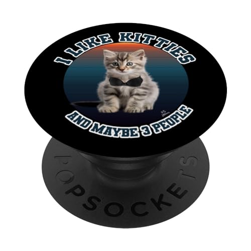 I like Kitties and maybe 3 People Funny Cats PopSockets Swappable PopGrip, Black