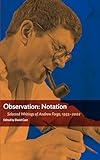Observation: Notation: Selected Writings of Andrew Forge, 19552002
