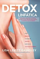 Detox linfatica - Aprenda a remover as toxinas do seu corpo. Renove sua energia e aumente sua imunidade 6559571491 Book Cover