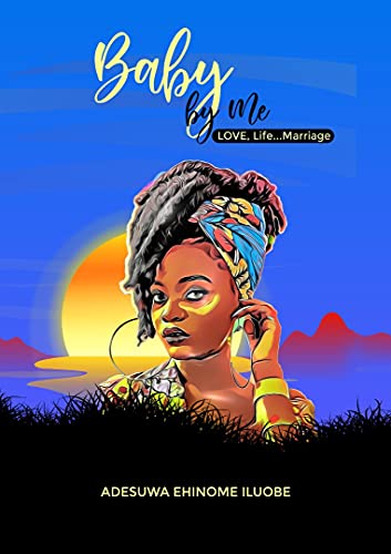 Baby by Me: LOVE, Life ... Marriage by [Adesuwa E. Iluobe]