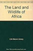 The Land and Wildlife of Africa B000P9GTGU Book Cover