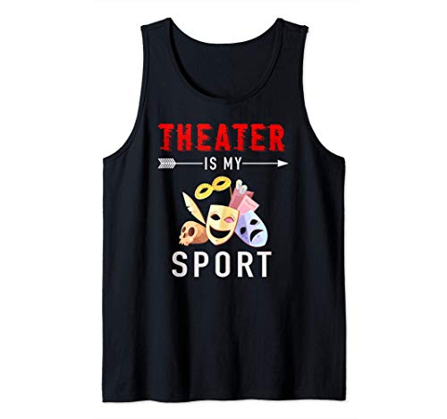 THEATER Is My SPORT Actor Actress Acting Teacher Gift Camiseta sin Mangas