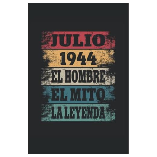 Julio 1944 - El Hombre - El Mito - La Leyenda: Regalos Originales para Hombre Papá Abuelo Hermano - Diario, Cuaderno De Notas, Apuntes O Agenda